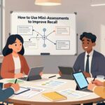 How to Use Mini-Assessments to Improve Recall